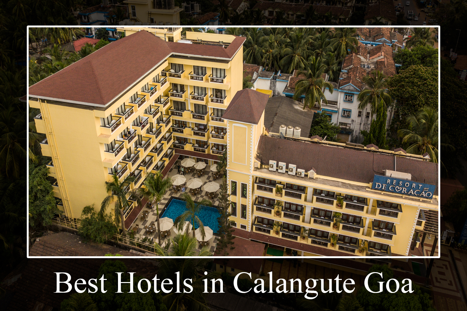 Best Hotels in Calangute Goa | Resort De Coracao