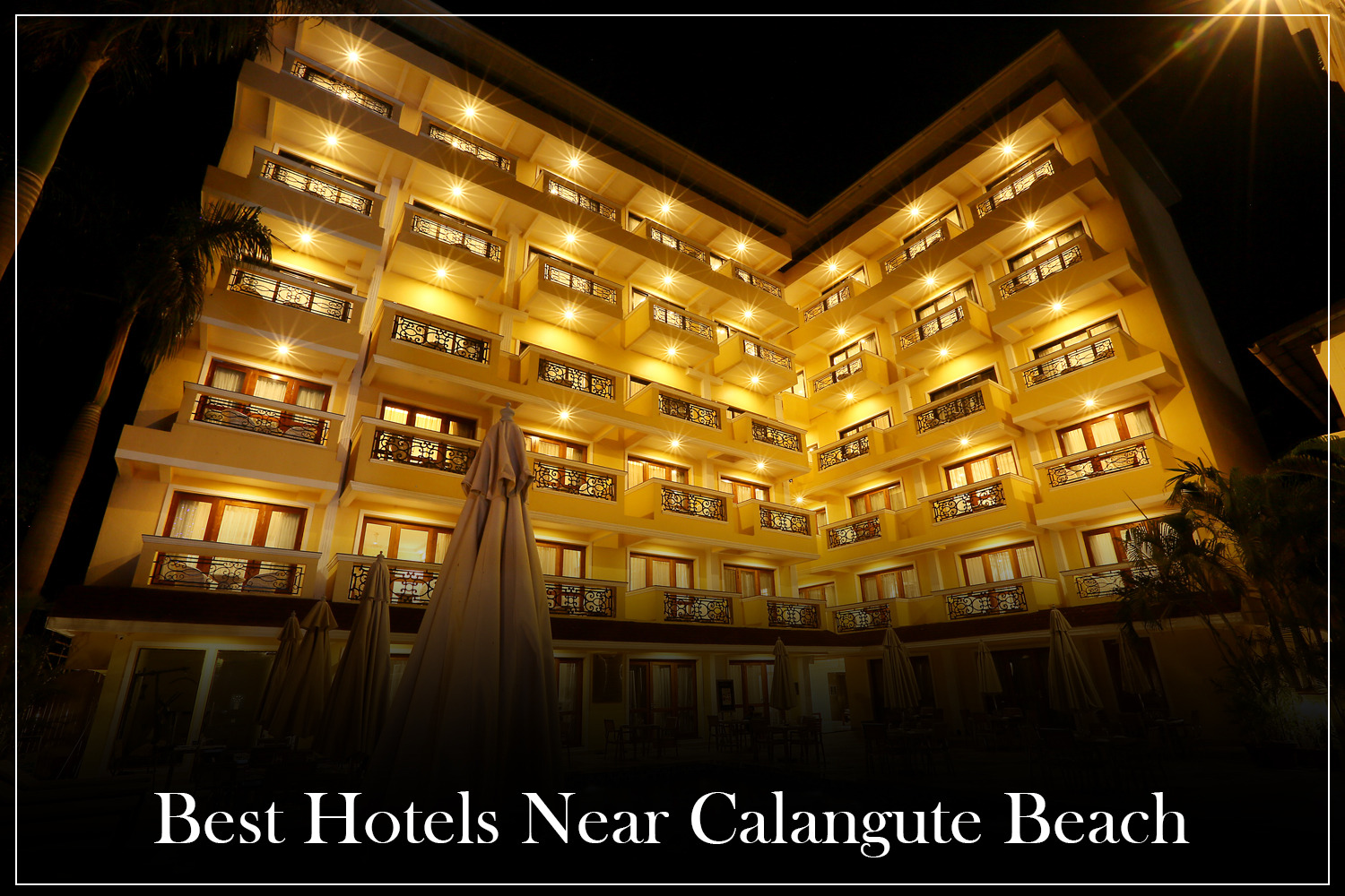 Discovering Goa: Best Hotels Near Calangute Beach and Must-Visit Places